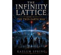 SPECTRAL REALMS: THE TWIN EARTH WAR (THE INFINITY LATTICE)