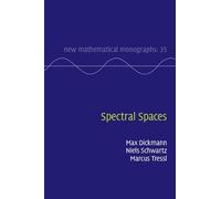 Spectral Spaces: 35 (New Mathematical Monographs, Series Number 35)