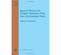 Spectral Theory and Analytic Geometry over Non-Archimedean Fields (Mathematical Surveys and Monographs)