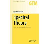 Spectral Theory: Basic Concepts and Applications: 284 (Graduate Texts in Mathematics, 284)