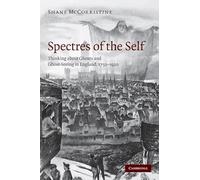 Spectres of the Self: Thinking about Ghosts and Ghost-Seeing in England, 1750-1920
