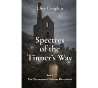Spectres of the Tinners’ Way (Paranormal Podcast Detectives : Mystery, Ghosts, Folklore and Folk Horror ~ Quick to Read, Impossible to Forget)