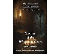 Spectres of the Whispering Court (Paranormal Podcast Detectives : A Series of Novellas ~ Quick to Read, Impossible to Forget)
