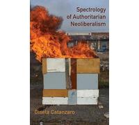 Spectrology of Authoritarian Neoliberalism (Critical South)
