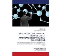 Spectroscopic and DFT Studies on (3-Aminomethylpyridine)-Salicyldiene: ELECTROINC AND SPECTROSCOPIC PROPERTIES OF (3-AMINOMETHYLPYRIDINE) - SALICYLDIENE: A DFT STUDY