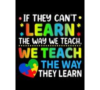 Spectrum Asd Teacher Gift If They Can't Learn Autism Spectrum ASD Teacher Notebook: 100 pages | 8.5x 11"