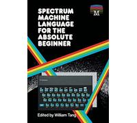 Spectrum Machine Language for the Absolute Beginner: 2 (Retro Reproductions)