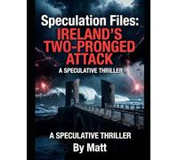Speculation Files: What If Russia and Israel Attacked Ireland? By Matt