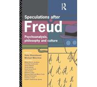 Speculations After Freud: Psychoanalysis, Philosophy and Culture