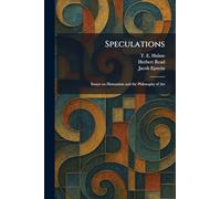Speculations: Essays on Humanism and the Philosophy of Art
