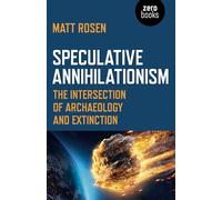 Speculative Annihilationism: The Intersection of Archaeology and Extinction