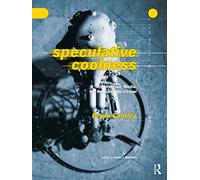 Speculative Coolness: Architecture, Media, the Real, and the Virtual