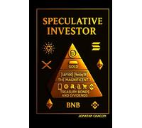 Speculative Investor: "The Definitive Guide to Investing with the Added Edge of Speculating in Bitcoin, Cryptocurrencies, and the Stock Market"