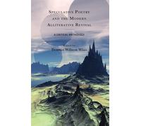 Speculative Poetry and the Modern Alliterative Revival: A Critical Anthology