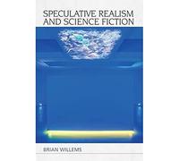 Speculative Realism and Science Fiction (Speculative Realism) (Plateaus - New Directions in Deleuze Studies)