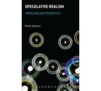 Speculative Realism : Problems and Prospects