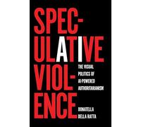 Speculative Violence: The Visual Politics of AI-Powered Authoritarianism