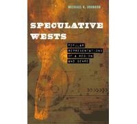 Speculative Wests : Popular Representations of a Region and Genre