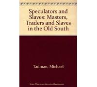 Speculators and Slaves: Masters, Traders and Slaves in the Old South