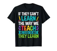 SPED Teacher - If They Can't Learn The Way We Teach T-Shirt