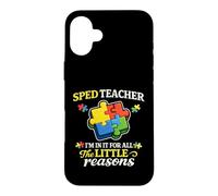 SPED Teacher I'm In It For All The Little Reasons Special Case for iPhone 16 Plus