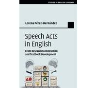 Speech Acts in English: From Research to Instruction and Textbook Development (Studies in English Language)
