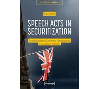 Speech Acts in Securitization: Strategies in British Government Communication in the COVID-19 Pandemic (Kultur und Sprache)