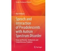 Speech and Interaction of Preadolescents with Autism Spectrum Disorder: Focus on Prosody, Disfluencies and Comprehension Problems (Prosody, Phonology and Phonetics)