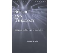 Speech and Theology: Language and the Logic of Incarnation (Routledge Radical Orthodoxy)