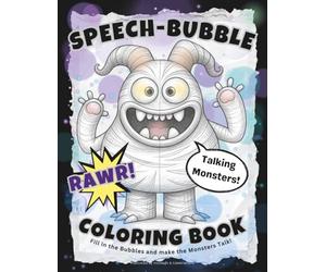 Speech-Bubble Talking Monsters Coloring Book: Give them a Voice • Fill in the Bubbles • Make the Monsters Talk! • Large 8.5x11 (Full-Framed Coloring)