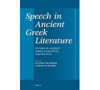 Speech in Ancient Greek Literature – Studies in Ancient Greek Narrative, Vol. 5 (Mnemosyne 448)