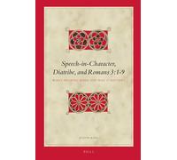 Speech-in-Character, Diatribe, and Romans 3:1-9: Who’s Speaking When and Why It Matters: 163 (Biblical Interpretation Series, 163)
