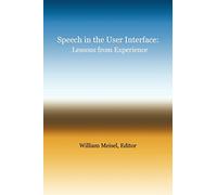 Speech in the User Interface: Lessons from Experience