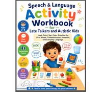 Speech & Language Activity Workbook for Late Talkers and Autistic Kids: Look, Point, Say, Color Activities for First Words, Communication, Imitation, and Everyday Language