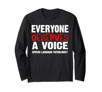Speech Language Pathologist - Everyone Deserves A Voice Long Sleeve T-Shirt