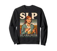 Speech-Language Pathology Not A Real Doctor Sweatshirt
