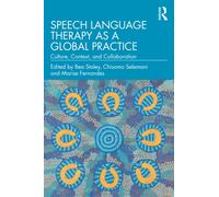Speech Language Therapy as a Global Practice : Culture, Context, and Collaboration