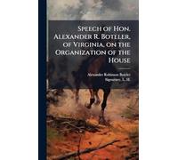 Speech of Hon. Alexander R. Boteler, of Virginia, on the Organization of the House