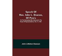 Speech Of Hon. John L. Dawson, Of Penn'A: On The Homestead Bill, Delivered In The House Of Representatives, Feb. 14, 1854