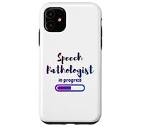 Speech Pathologist in progress | Future Speech Pathologist Case for iPhone 11