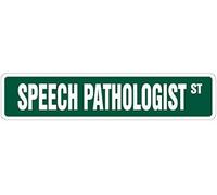 SPEECH PATHOLOGIST Street Sign pathology therapy speak talk impediment for Indoor Outdoor Yard Street Signs 16x4 inches