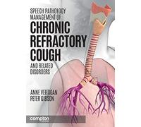 Speech Pathology Management of Chronic Refractory Cough and Related Disorders