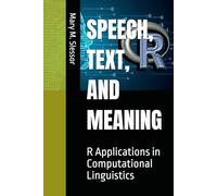SPEECH, TEXT, AND MEANING: R Applications in Computational Linguistics