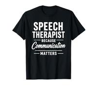 Speech Therapist Because Communication Matters T-Shirt