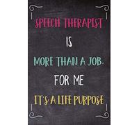 Speech Therapist Is More Than a Job. For Me It's a Life Purpose: Funny Appreciation & Thank You Gift for Speech Language Pathologist, SLP Therapist, ... (A Great Alternative for Greeting Card).