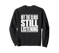 Speech Therapist Off The Clock Still Listening Funny SLP Sweatshirt