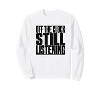 Speech Therapist Off The Clock Still Listening Funny SLP Sweatshirt