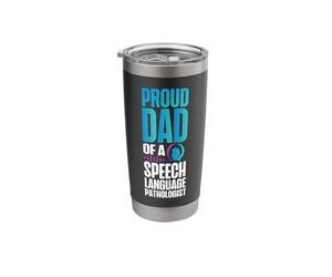 Speech Therapist Therapy Assistant SLP Dad Proud Dad of A Stainless Steel Insulated Tumbler