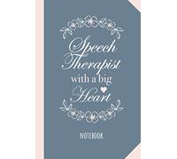 Speech Therapist with a Big Heart: 6x9 Notebook, Great Speech Therapy Gifts for Men & Women, Thank You or Birthday gifts for Therapists