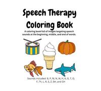 Speech Therapy Coloring Book: A coloring book full of images targeting speech sounds at the beginning, middle, and end of words.